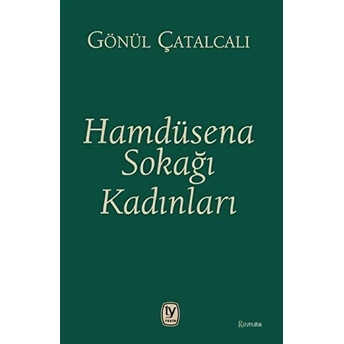 Hamdüsena Sokağı Kadınları - Gönül Çatalcalı