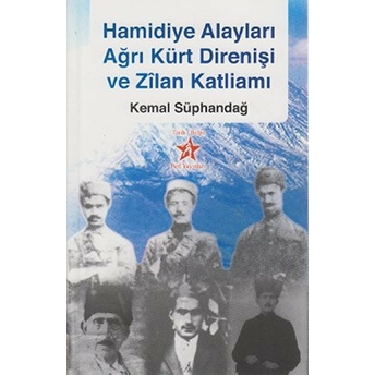 Hamidiye Alayları Ağrı Kürt Direnişi Ve Zilan Katliamı Kemal Süphandağ