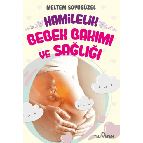 Hamilelik, Bebek Bakımı Ve Sağlığı Meltem Soyugüzel