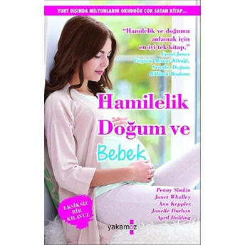 Hamilelik, Doğum Ve Bebek Penny Simkin, Janet Whalley, Ann Keppler, Janelle Durham, . . .