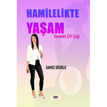 Hamilelikte Yaşam - Gamze Oğurlu