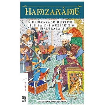 Hamzanâme Ve Hamzazâde Rüstem Ile Said-I Nebîre’nin Maceraları Saime Çakmak