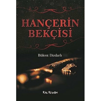 Hançerin Bekçisi - Bülent Dizdarlı