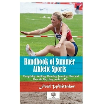 Handbook Of Summer Athletic Sports - Fred Whittaker