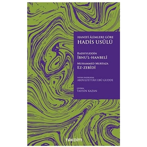 Hanefi Alimlere Göre Hadis Usulü Radıyyuddin Ibnü’l-Hanbeli Muhammed Murtaza Ez-Zebidi