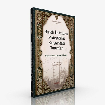 Hanefi Imamların Müteşabihat Karşısındaki Tutumları Beyâzîzâde Ahmed Efendi