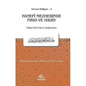 Hanefi Mezhebinde Fıkıh Ve Hadis Muhammed Zahid El-Kevseri