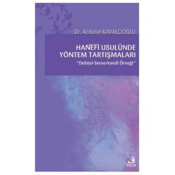 Hanefi Usulünde Yöntem Tartışmaları Abdullah Kavalcıoğlu