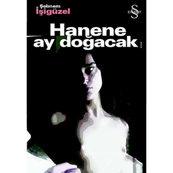 Hanene Ay Doğacak Şebnem Işigüzel