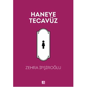 Haneye Tecavüz Zehra Ipşiroğlu