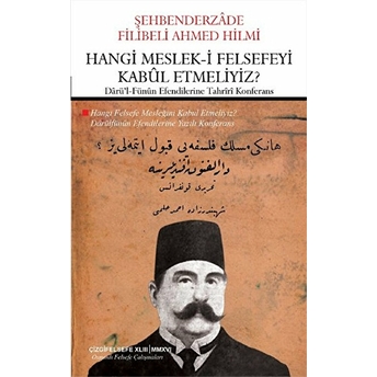 Hangi Meslek-I Felsefeyi Kabul Etmeliyiz? Şehbenderzade Filibeli Ahmed Hilmi