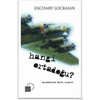 Hangi Ortadoğu?; Oryanyalizm - Tarih - Siyasetoryanyalizm - Tarih - Siyaset Zachary Lockman