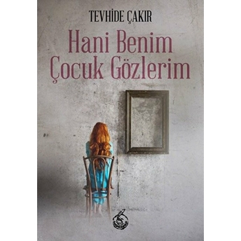 Hani Benim Çocuk Gözlerim Tevhide Çakır