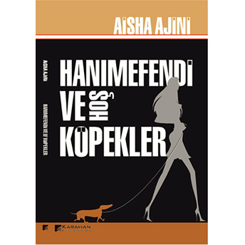 Hanımefendi Ve Hoş Köpekler Aisha Ajini