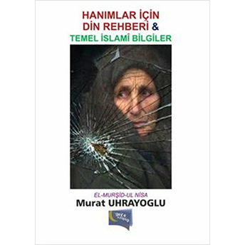 Hanımlar Için Din Rehberi Temel Islam Bilgiler-Murat Uhrayoğlu