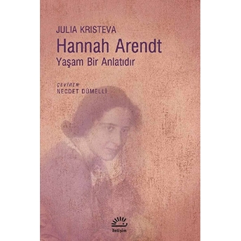 Hannah Arendt-Yaşam Bir Anlatıdır Julia Kristeva