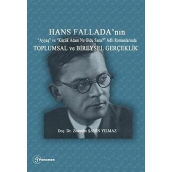 Hans Fallada'Nın “Ayyaş” Ve “Küçük Adam Ne Oldu Sana?” Adlı Romanlarında Toplumsal Ve Bireysel Gerçeklik Zennube Şahin Yılmaz