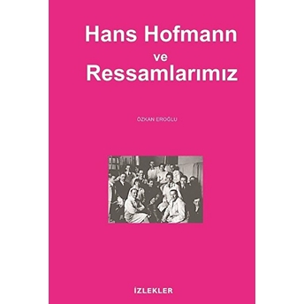 Hans Hofmann Ve Ressamlarımız Özkan Eroğlu