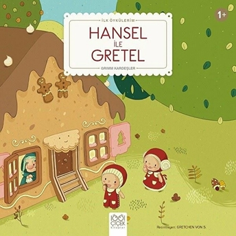 Hansel Ile Gretel - Ilk Öykülerim Grimm Kardeşler