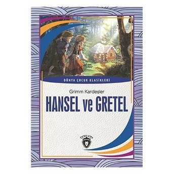 Hansel Ve Gretel-Dünya Çocuk Klasikleri Grimm Kardeşler