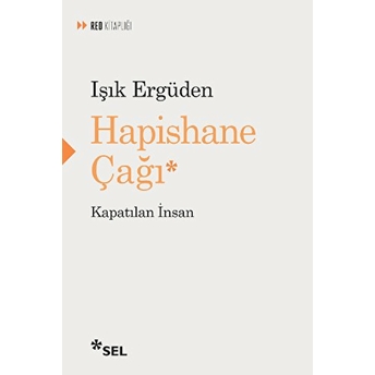 Hapishane Çağı Kapatılan Insan Işık Ergüden