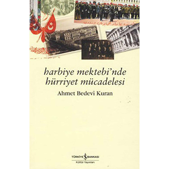 Harbiye Mektebi'nde Hürriyet Mücadelesi Ahmet Bedevi Kuran