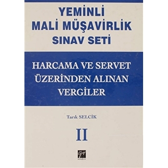 Harcama Ve Servet Üzerindeki Alınan Vergiler - Yeminli Mali Müşavirlik Sınav Ciilt 2 Ciltli Tarık Selcik