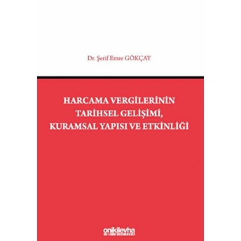 Harcama Vergilerinin Tarihsel Gelişimi Kuramsal Yapısı Ve Etkinliği - Şerif Emre Gökçay