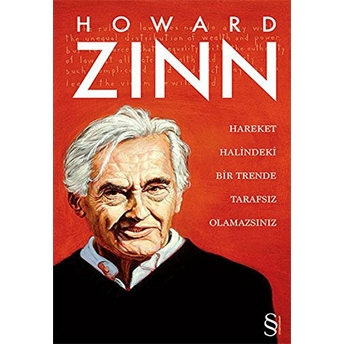 Hareket Halindeki Bir Trende Tarafsız Olamazsınız Howard Zinn