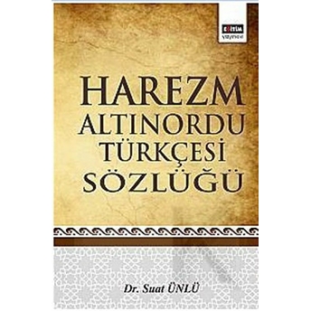 Harezm Altınordu Türkçesi Sözlüğü Suat Ünlü