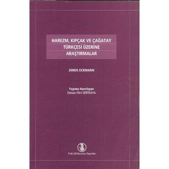 Harezm, Kıpçak Ve Çağatay Türkçesi Üzerine Araştırmalar Janos Eckmann