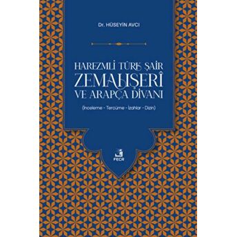 Harezmli Türk Şair Zemahşeri Ve Arapça Divanı Hüseyin Avcı