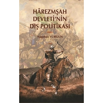 Harezmşah Devleti'Nin Dış Politikası Nagehan Vurgun