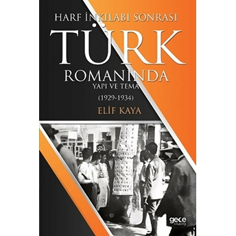 Harf Inkılabı Sonrası Türk Romanında Yapı Ve Tema