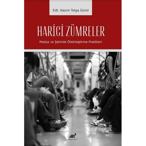 Harici Zümreler Medya Ve Şehirde Ötekileştirme Pratikleri Kazım Tolga Gürel