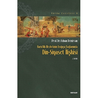 Haricilik Mezhebinin Doğuşu Bağlamında Din-Siyaset Ilişkisi Adnan Demircan