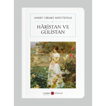 Haristan Ve Gülistan Ahmet Hikmet Müftüoğlu