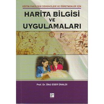 Harita Bilgisi Ve Uygulamaları Ülkü Eser Ünaldı