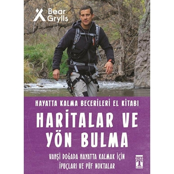 Haritalar Ve Yön Bulma - Hayatta Kalma Becerileri El Kitabı 12 Bear Grylls