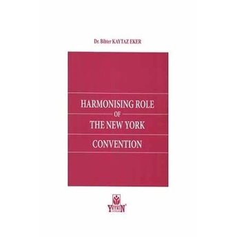 Harmonising Role Of The New York Convention Bihter Kaytaz Eker