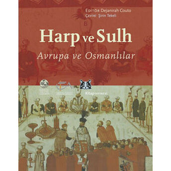 Harp Ve Sulh Avrupa Ve Osmanlılar Dejanirah Couto