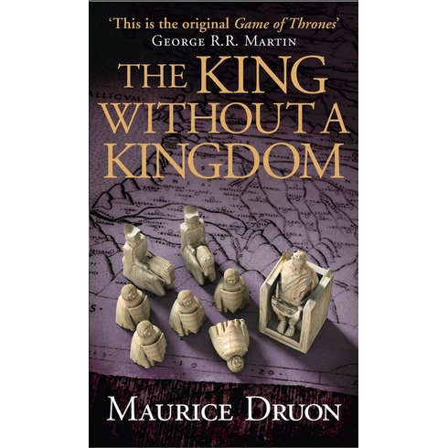 Harpercollins Publishers The King Without A Kingdom: The Accursed Kings, Book 7