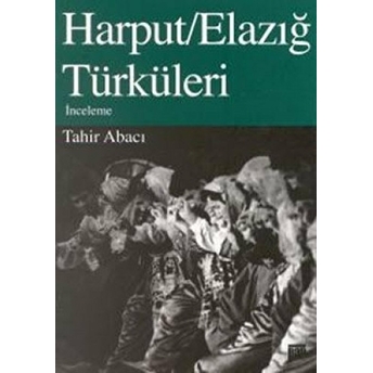 Harput/Elazığ Türküleri Inceleme Tahir Abacı