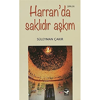 Harran’da Saklıdır Aşkım Süleyman Çakır