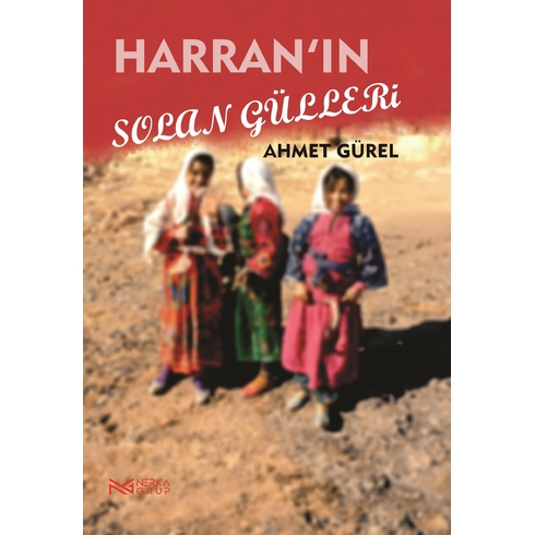 Harran’ın Solan Gülleri Ahmet Gürel