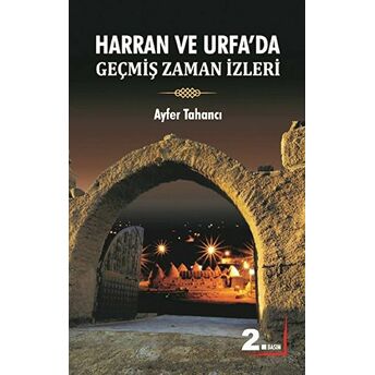 Harran Ve Urfa'Da Geçmiş Zaman Izleri Ayfer Tahancı