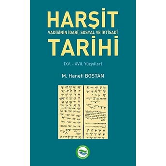 Harşit Vadisinin Idari Sosyal Ve Iktisadi Tarihi M. Hanefi Bostan