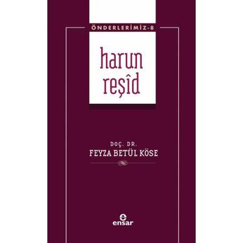 Harun Reşid (Önderlerimiz-8) Doç. Dr. Feyza Betül Köse