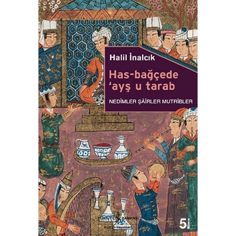 Has-Bağçede Ayş U Tarab Halil Inalcık