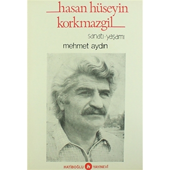 Hasan Hüseyin Korkmazgil Sanatı-Yaşamı Mehmet Aydın